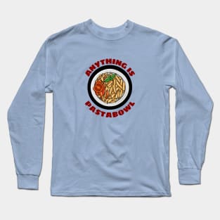 Anything Is Pastabowl - Cute Pasta Pun Long Sleeve T-Shirt